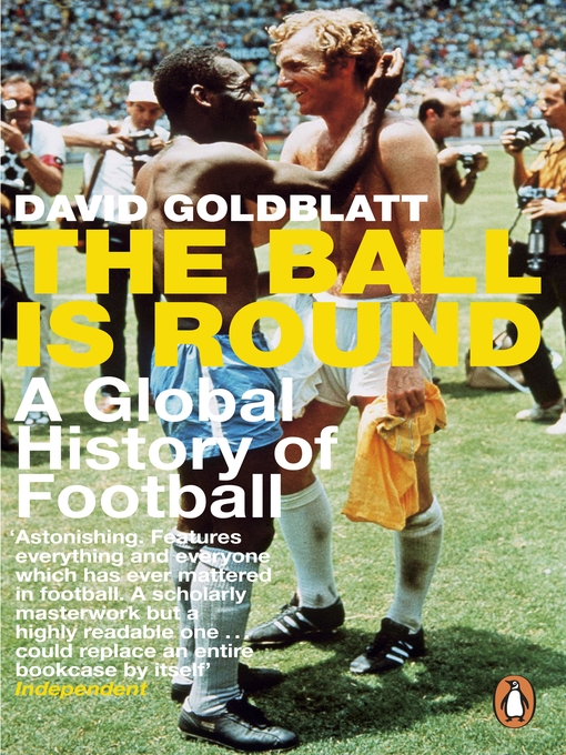 Title details for The Ball is Round by David Goldblatt - Available